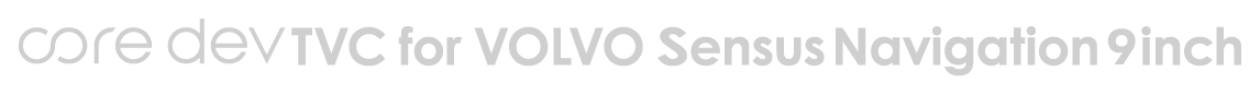 core dev TVC for VOLVO Sensus Navigation 9inch